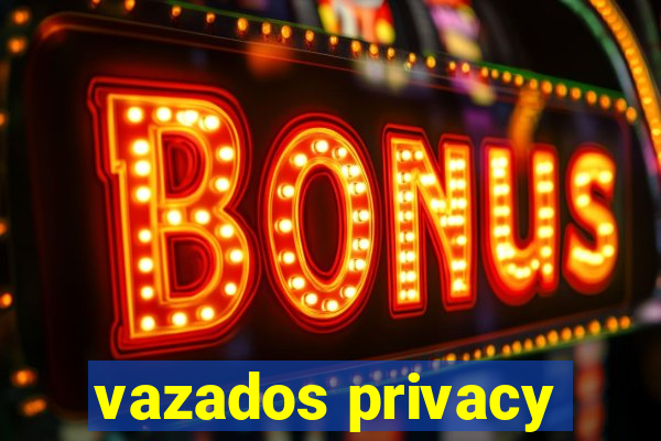 vazados privacy